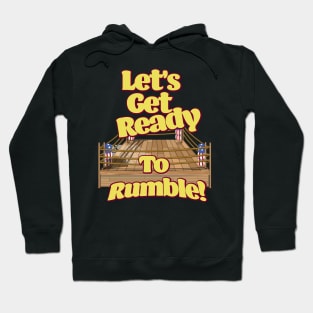 Let's Get Ready To Rumble! Hoodie